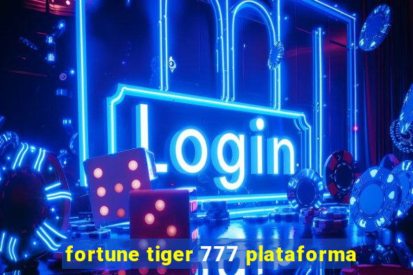 fortune tiger 777 plataforma